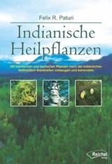 Indianische Heilpflanzen - Felix R. Paturi - 9783946433484