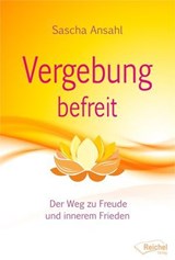 Vergebung befreit - Sascha Ansahl - 9783946433804