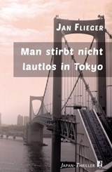 Man stirbt nicht lautlos in Tokyo - Jan Flieger - 9783946734444