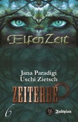 Elfenzeit 6: Zeiterbe - Uschi Zietsch ; Jana Paradigi - 9783946773283
