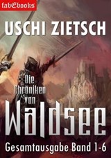 Die Chroniken von Waldsee Band 1-6: 2628 Seiten - Uschi Zietsch - 9783946773535