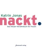 nackt. - Katrin Jonas - 9783947508242