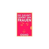 Die Zukunft gehört den Frauen - Osho - 9783947508891