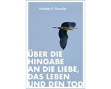 Über die Hingabe an die Liebe, das Leben und den Tod - Nadeen E. Roessler - 9783947508907