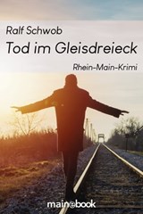 Tod im Gleisdreieck - Ralf Schwob - 9783947612673