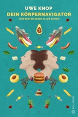 Dein Körpernavigator zum besten Essen aller Zeiten - Uwe Knop - 9783947619252