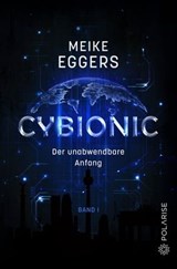 Cybionic – Der unabwendbare Anfang  - Meike Eggers - 9783947619986