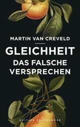 Gleichheit. Das falsche Versprechen - Martin van Creveld - 9783948075804