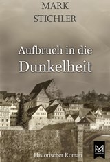 Aufbruch in die Dunkelheit - Mark Stichler - 9783948346225