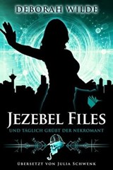 Jezebel Files - Und täglich grüßt der Nekromant - Deborah Wilde - 9783948457358