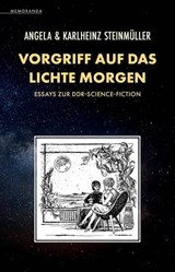Vorgriff auf das Lichte Morgen - Angela Steinmüller ; Karlheinz Steinmüller - 9783948616878