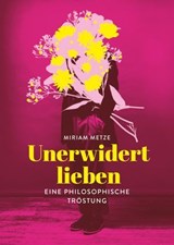 Unerwidert lieben - Miriam Metze - 9783948722555