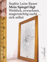 Mein Spiegel lügt - Sophie Luise Bauer - 9783949545139