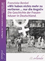 "Wir haben nichts mehr zu verlieren ... nur die Angst!" - Franziska Benkel - 9783949545146