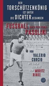 Der Torschützenkönig ist unter die Dichter gegangen - Valerio Curcio - 9783949558160