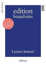 edition brand eins: Bildung - Bernhard Bartsch ; Johannes Böhme ; Frank Burger ; Johannes Dieterich ; Ute Eberle ; Peter Felixberger ; Elisabeth Gründler ; Holger Fröhlich ; Reinhard Kahl ; Christiane Kühl ; Peter Lau ; Peter Laudenbach ; Wolf Lotter ; Jochen Metzger ; Britta Petersen - 9783949712036