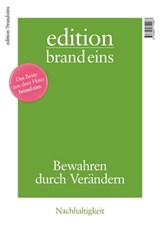 edition brand eins: Nachhaltigkeit - Jens Bergmann ; Bert Beyers ; Johannes Böhme ; Till Briegleb ; Frank Dahlmann ; Petra Hannen ; Anja Jardine ; Peter Lau ; Oliver Link ; Wolf Lotter ; Brigitta Palaß ; Thomas Ramge ; Oliver Ristau ; Stefan Scheytt ; Bertram Weiß ; Harald Willenbrock ; Susa - 9783949712067
