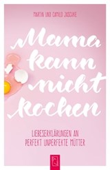 Mama kann nicht kochen - Martin Jaschke ; Camilo Jaschke - 9783952492475