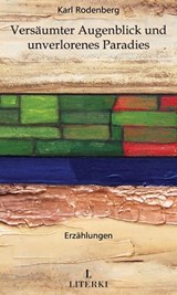 Versäumter Augenblick und unverlorenes Paradies - Karl Rodenberg - 9783952570654