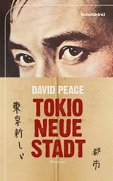 Tokio, neue Stadt - David Peace - 9783954381333