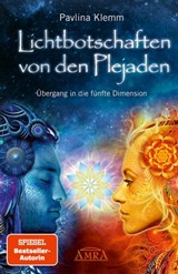 Lichtbotschaften von den Plejaden Band 1: Übergang in die fünfte Dimension [von der SPIEGEL-Bestseller-Autorin] - Pavlina Klemm - 9783954470105