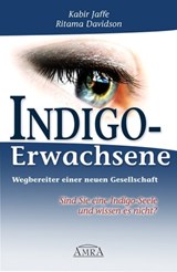 Indigo-Erwachsene. Wegbereiter einer neuen Gesellschaft - Kabir Jaffe ; Ritama Davidson - 9783954470662