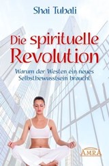 Die spirituelle Revolution - Shai Tubali - 9783954471980