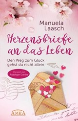 HERZENSBRIEFE AN DAS LEBEN. Den Weg zum Glück gehst du nicht allein - Manuela Laasch ; Rüdiger Dahlke - 9783954473229