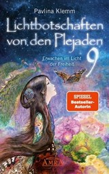 Lichtbotschaften von den Plejaden Band 9: Erwachen im Licht der Freiheit [von der SPIEGEL-Bestseller-Autorin] - Pavlina Klemm - 9783954475735
