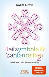 Heilsymbole & Zahlenreihen Band 2: Das neue Arbeitsbuch der Plejadenheilung [von der SPIEGEL-Bestseller-Autorin] - Pavlina Klemm - 9783954475780