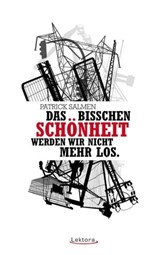 Das bisschen Schönheit werden wir nicht mehr los. - Patrick Salmen - 9783954610211