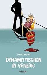 Dynamitfischen in Venedig - Sascha Thamm - 9783954610334