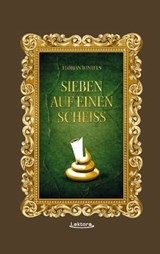 Sieben auf einen Scheiß - Florian Wintels - 9783954610402