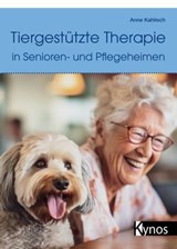 Tiergestützte Therapie in Senioren- und Pflegeheimen - Anne Kahlisch - 9783954643189