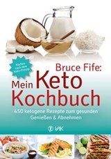 Bruce Fife: Mein Keto-Kochbuch - Bruce Fife - 9783954843664
