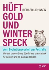 Hüftgold und Winterspeck - vom Evolutionsvorteil zur Fettfalle - Richard Johnson - 9783954844548