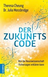 Der Zukunftscode - Theresa Cheung ; Dr. Julia Mossbridge - 9783955503086