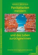 Panikattacken meistern und das Leben zurückgewinnen - Denise F. Beckfield - 9783955710262