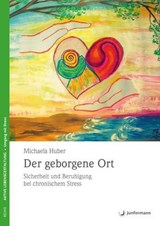 Der geborgene Ort - Michaela Huber - 9783955714390
