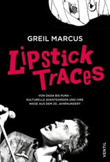 Lipstick Traces - Greil Marcus - 9783955756208