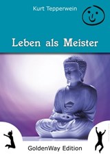Leben als Meister - Kurt Tepperwein - 9783955772383