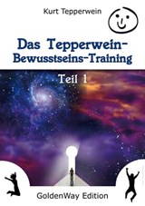 Das Tepperwein Bewusstseins-Training - Band 1 - Kurt Tepperwein - 9783955772420