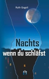 Nachts, wenn du schläfst - Ruth Gogoll - 9783956090295