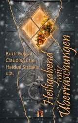 Heiligabend mit Überraschungen - Ruth Gogoll ; Claudia Lütje ; Haidee Sirtakis ; diverse - 9783956092015