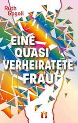 Eine quasi verheiratete Frau - Ruth Gogoll - 9783956093678