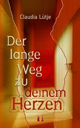 Der lange Weg zu deinem Herzen - Claudia Lütje - 9783956093920