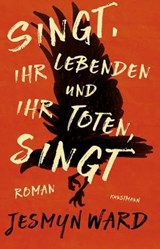 Singt, ihr Lebenden und ihr Toten, singt - Jesmyn Ward - 9783956142284