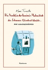 Die Nacht, in der Kasimir Malewitsch das Schwarze Quadrat klaute... - Hans Georg Traxler - 9783956145049