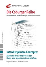 Interdisziplinäre Konzepte: Akademisches Schreiben in den Natur- und Ingenieurwissenschaften - Michael Lichtlein ; Regina Graßmann ; Cornelia Czapla ; Carmen Kuhn ; Frank Kühl ; Lea Luise Kimmerle ; Lisa Hertweck ; Sandra Drumm ; Manfred Hampe ; Samuel Schabel ; Jan Weisberg ; Kristina Rzehak ; Zoran Ebersold ; Andreas Hirsch-Weber ; Markus Knorr ; - 9783956260322