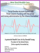 "Social Double-Account-System with Three-Column-Funding with free prices and money administration by the citizens themselves" Adapted to US Economy, strong market-based and joining social needs (All y - Dipl. Pol. Harald Götz - 9783956260551